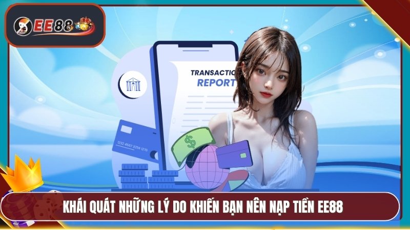 Khái quát những lý do khiến bạn nên nạp tiền EE88