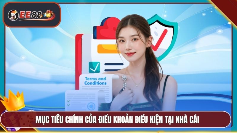 Mục tiêu chính của điều khoản điều kiện tại nhà cái