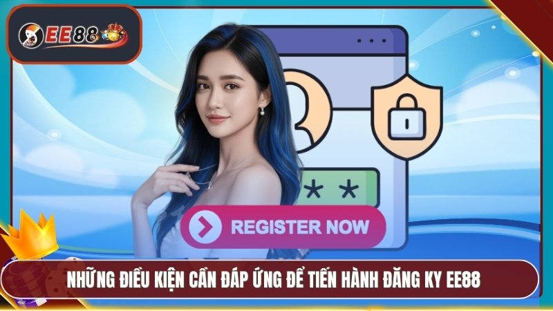 Những điều kiện cần đáp ứng để tiến hành đăng ky EE88