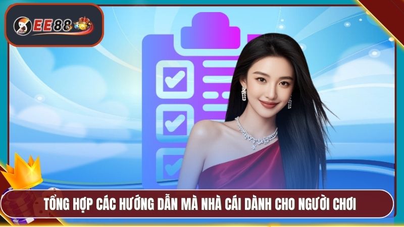 Tổng hợp các hướng dẫn mà nhà cái dành cho người chơi