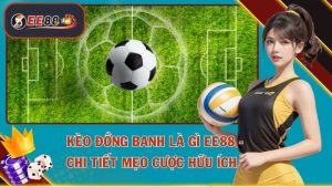 Kèo Đồng Banh Là Gì
